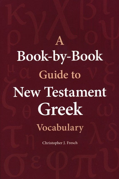 A Book-by-Book Guide to New Testament Greek Vocabulary