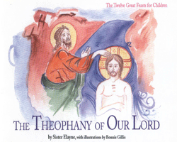 The Theophany of Our Lord (The Twelve Great Feasts for Children series)