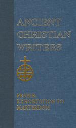 Origen: Prayer, Exhortation to Martyrdom