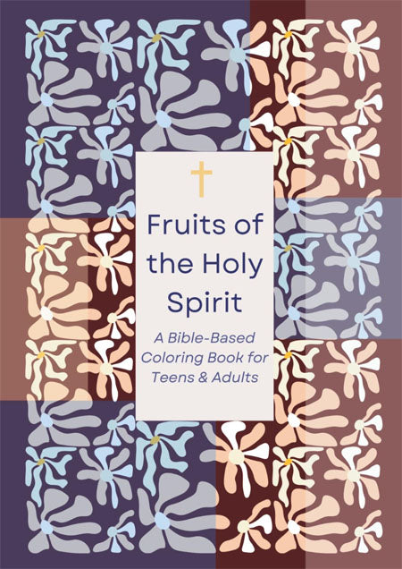 Fruits of the Holy Spirit: A Bible-Based Coloring Book for Teens & Adults