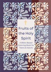 Fruits of the Holy Spirit: A Bible-Based Coloring Book for Teens & Adults