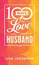 100 Ways to Love Your Husband