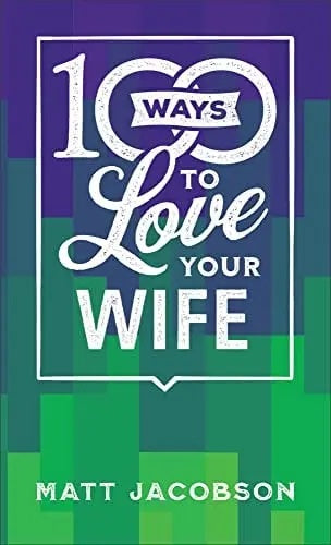 100 Ways to Love Your Wife