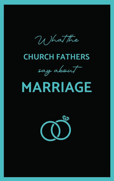 What the Church Fathers say about Marriage
