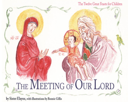The Meeting of Our Lord (The Twelve Great Feasts for Children series)