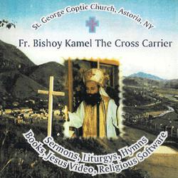 Fr. Bishoy Kamel the Cross Carrier