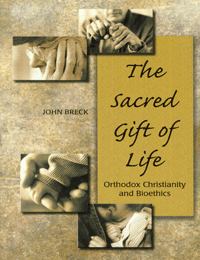 The Sacred Gift of Life: Orth. Christ. & Bioethics