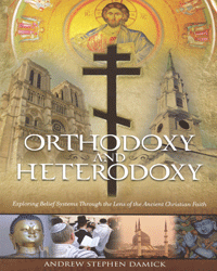 Orthodoxy and Heterodoxy: Finding the Way to Christ in a Complicated Religious Landscape