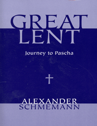 Great Lent: Journey to Pascha