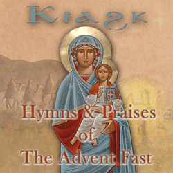 Kiahk: Hymns & Praises of the Advent Fast