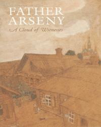 Father Arseny: A Cloud of Witnesses