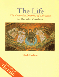 The Life - The Orthodox Doctrine of Salvation