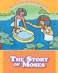 My Little Bible Stories - The Story of Moses