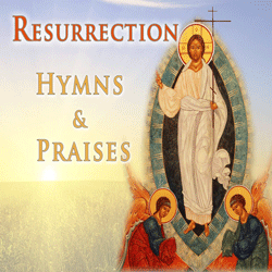 Resurrection Hymns & Praises