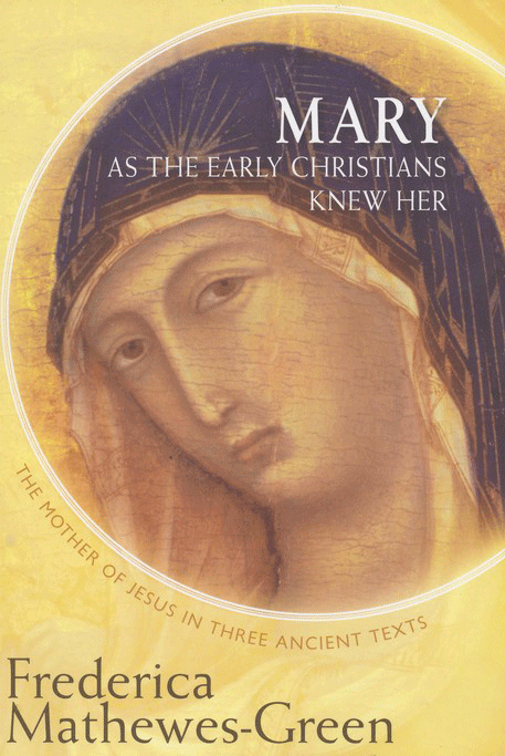 Mary As the Early Christians Knew Her