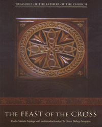 Treasures of the Fathers - The Feast of the Cross