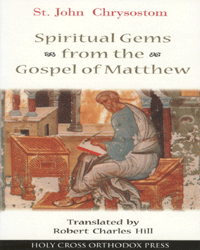 Chrysostom's Spiritual Gems from the Gospel of Matthew