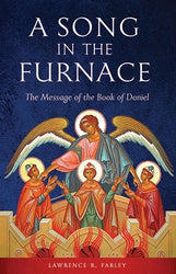 A Song in the Furnace: The Message of the Book of Daniel