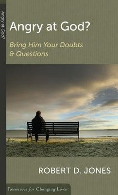 Angry at God?: Bring Him Your Doubts and Questions