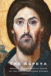 The Agpeya: Ancient Prayer of hours of the Coptic Orthodox Church