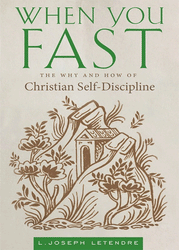 When You Fast: The Why and How of Christian Self-Discipline