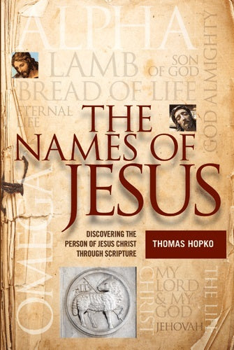 The Names of Jesus: Discovering the Person of Jesus Christ through Scripture