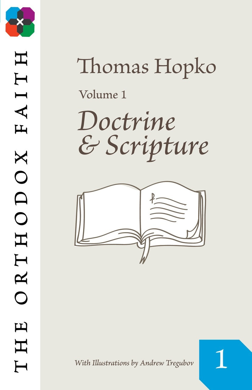 The Orthodox Faith Volume One: Doctrine and Scripture
