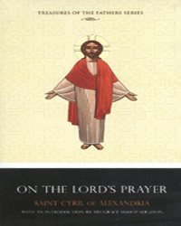 Treasures of the Fathers - On The Lord's Prayer