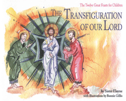 The Transfiguration of Our Lord (The Twelve Great Feasts for Children series)