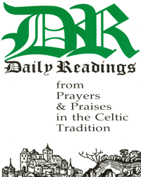 Daily Readings from Prayers & Praises in the Celtic Tradition